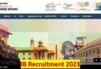 IB Recruitment 2023 : ઇન્ટેલિજન્સ બ્યુરોમાં 226 જગ્યાઓ પર નોકરી મેળવવાની સુવર્ણ તક, પગાર ₹ 1,42,400 સુધી..